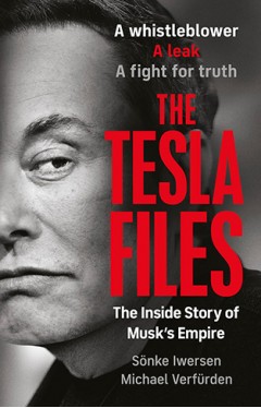 The Tesla Files - Inside Elon Musk's Empire of Power and Deception